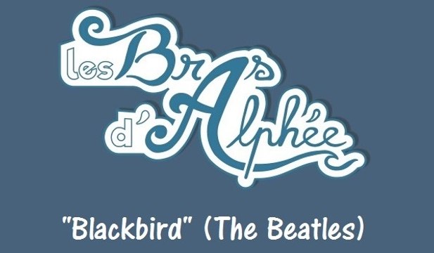 Blackbird - The Beatles (cover by Les Bras d'Alphée)