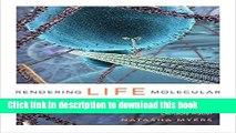 Books Rendering Life Molecular: Models, Modelers, and Excitable Matter (Experimental Futures) Free