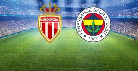 Fenerbahçe, Monaco'yla Şampiyonlar Ligi'nde Karşılaşıyor