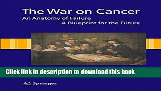 Books The War on Cancer: An Anatomy of Failure, A Blueprint for the Future Full Online