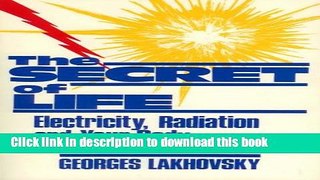 Ebook Secret of Life: Electricity Radiation   Your Body Full Online