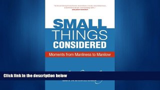 Online eBook Small Things Considered: Moments from Manliness to Manilow
