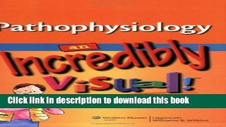 Ebook Pathophysiology: An Incredibly Visual! Pocket Guide (Incredibly Easy! SeriesÂ®) Free Online