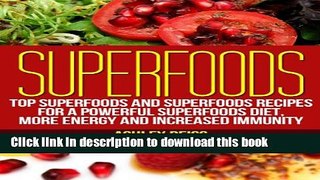 Books Superfoods: Top Superfoods and Superfoods Recipes for a Powerful Superfoods Diet, More
