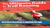 Ebook The Ultimate Guide to Trail Running, 2nd: Everything You Need to Know About Equipment *