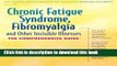 Books Chronic Fatigue Syndrome, Fibromyalgia, and Other Invisible Illnesses: The Comprehensive