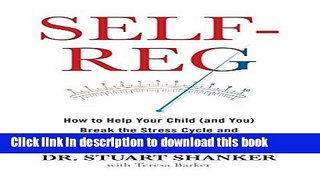 Books Self-Reg: How to Help Your Child (and You) Break the Stress Cycle and Successfully Engage