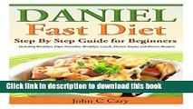 Books Daniel Fast Diet: Step By Step Guide for Beginners Including Breakfast, Dips, Smoothie,