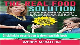 Ebook The Real Food Solution: Achieve your weight and wellness goals, increase your energy and