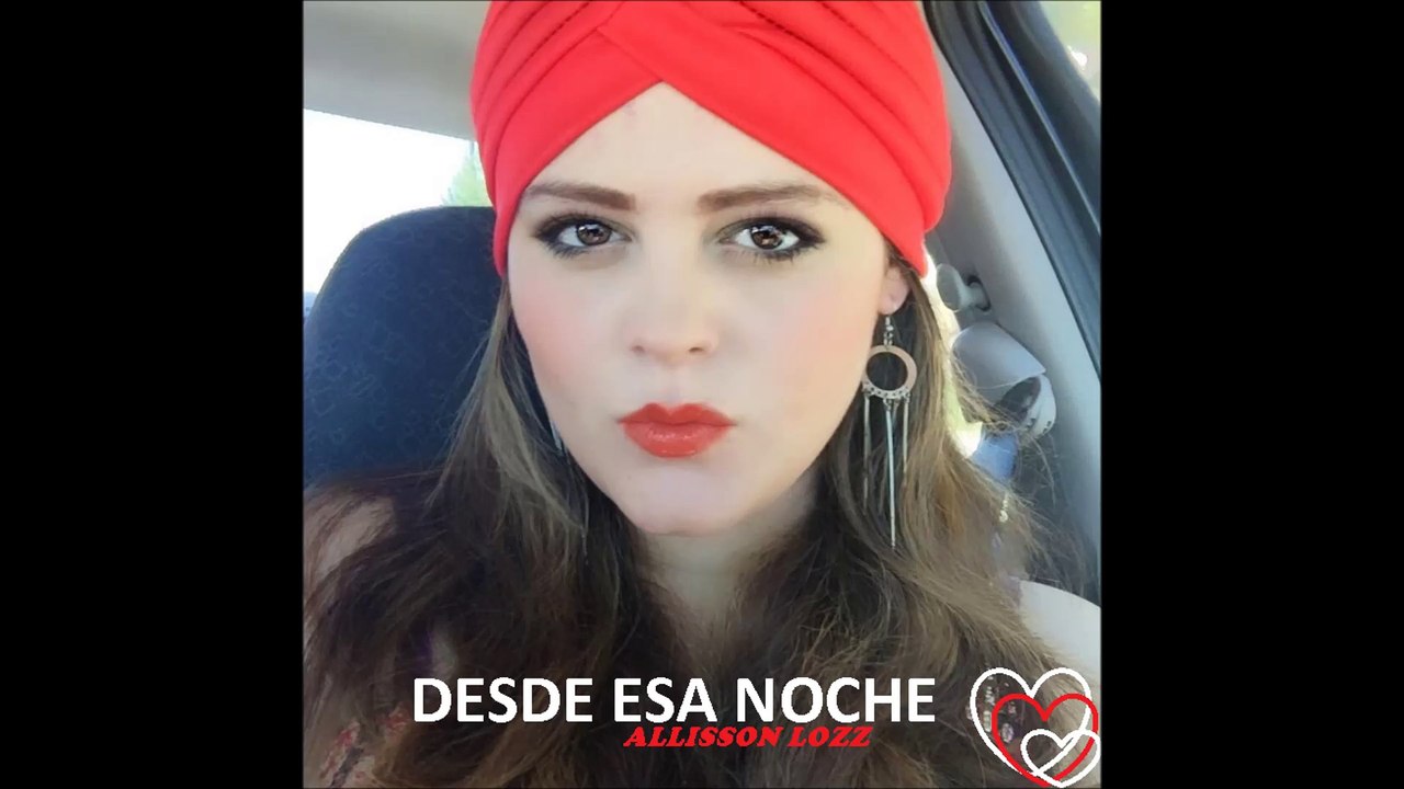 Desde Esa Noche "Cover" ALLISSON LOZZ