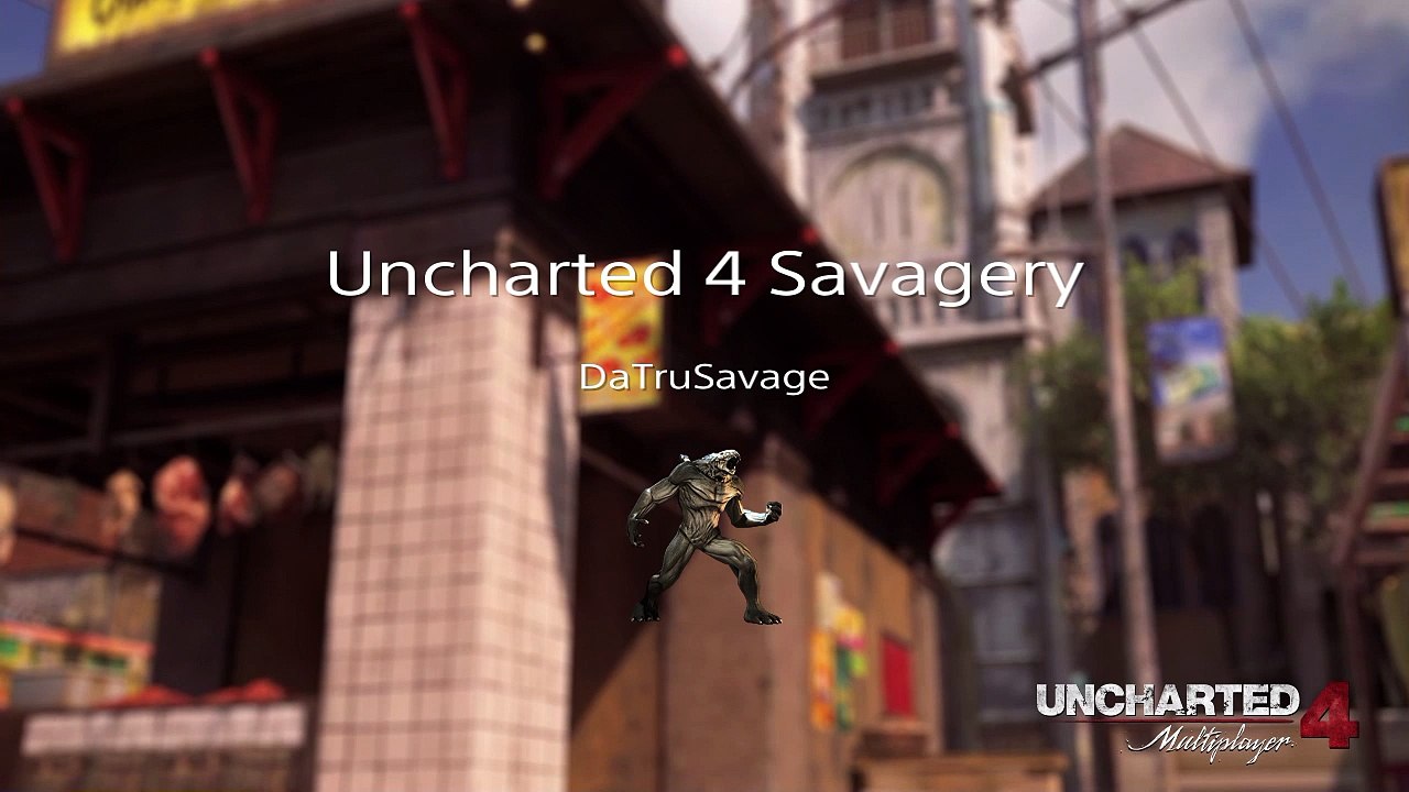 Uncharted 4 Savagery