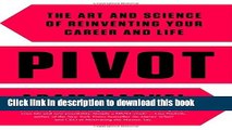 Books Pivot: The Art and Science of Reinventing Your Career and Life Free Online