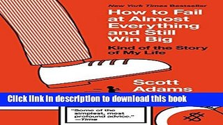 Books How to Fail at Almost Everything and Still Win Big: Kind of the Story of My Life Free Online