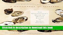 Ebook A Geography of Oysters: The Connoisseur s Guide to Oyster Eating in North America Free Online