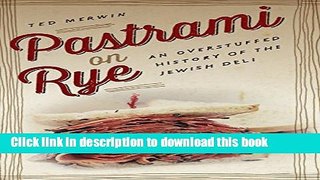 Ebook Pastrami on Rye: An Overstuffed History of the Jewish Deli Full Download