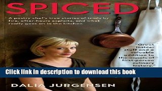 Books Spiced: A Pastry Chef s True Stories of Trails by Fire, After-Hours Exploits, and What