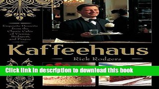 Ebook Kaffeehaus: Exquisite Desserts from the Classic Cafes of Vienna, Budapest, and Prague Full
