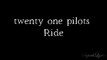 twenty one pilots - Ride (Lyrics)