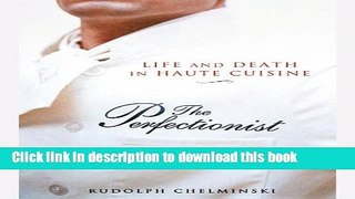 Ebook The Perfectionist: Life and Death in Haute Cuisine Full Online