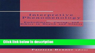Ebook Interpretive Phenomenology: Embodiment, Caring, and Ethics in Health and Illness (Artificial