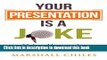 [PDF] Your Presentation is a Joke: Using Humor to Maximize Your Impact (Black   White Pics)