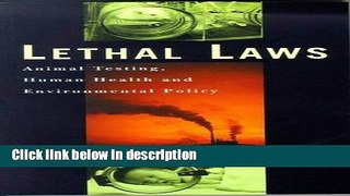 Books Lethal Laws: Animal Testing, Human Health and Environmental Policy Full Download