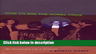 Books How to Win the Nobel Prize: An Unexpected Life in Science Free Online