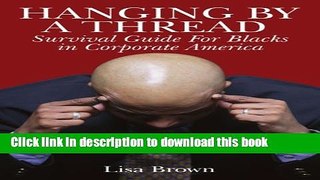 PDF  Hanging by a Thread: Survival Guide for Blacks in Corporate America  Online