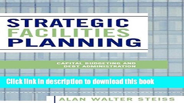 PDF Strategic Facilities Planning: Capital Budgeting and Debt Administration Free Books