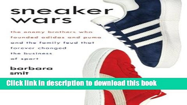PDF Sneaker Wars: The Enemy Brothers Who Founded Adidas and Puma and the Family Feud That Forever