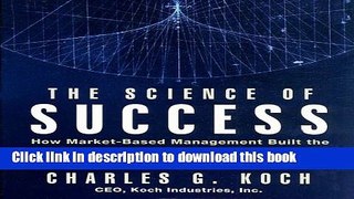Download  The Science of Success: How Market-Based Management Built the World s Largest Private