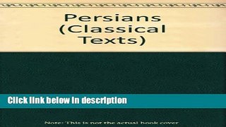 Ebook Aeschylus: The Persians (Classical Texts Series) Free Online
