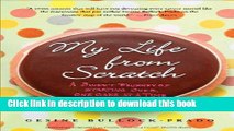 Ebook My Life from Scratch: A Sweet Journey of Starting Over, One Cake at a Time Full Online