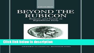 Ebook Beyond the Rubicon: Romans and Gauls in Republican Italy (Oxford Classical Monographs) Free