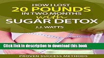 [Read PDF] How I lost 20 pounds in two months using Sugar Detox Ebook Free