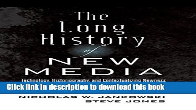 PDF The Long History of New Media: Technology, Historiography, and Contextualizing Newness