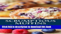 Books Scrumptious Muffins: Sweet And Savory Muffin Recipes (Volume 1) Full Online