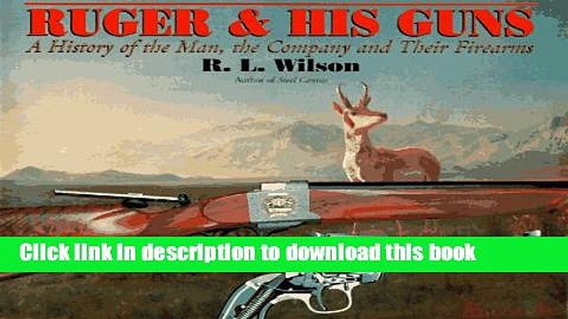 PDF RUGER AND HIS GUNS : A History of the Man, the Company and Their Firearms Online