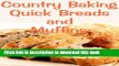 Books Country Baking Quick Breads and Muffins (Delicious Recipes Book 13) Full Online
