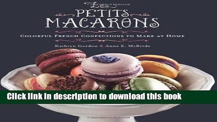 Books Les Petits Macarons: Colorful French Confections to Make at Home Full Online