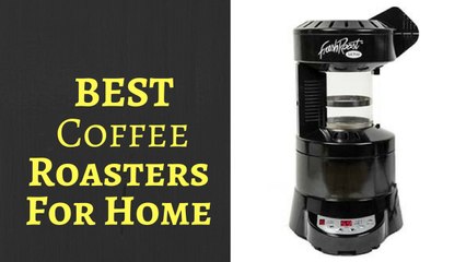 Best Coffee Roasters For Home