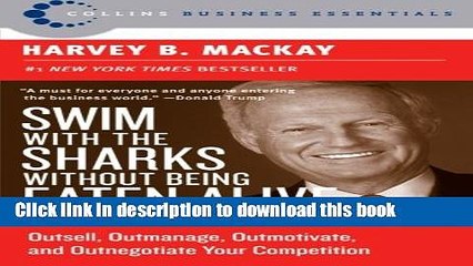 Ebook Swim with the Sharks Without Being Eaten Alive: Outsell, Outmanage, Outmotivate, and