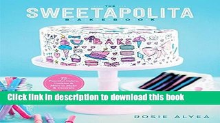 Ebook The Sweetapolita Bakebook: 75 Fanciful Cakes, Cookies, and More to Decorate Free Online