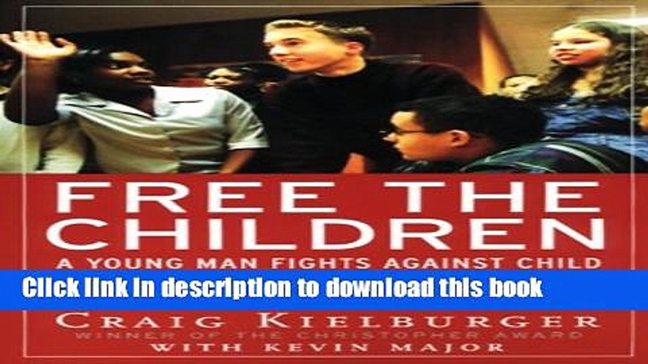 Download  Free The Children: A Young Man Fights Against Child Labor And Proves That Children Can