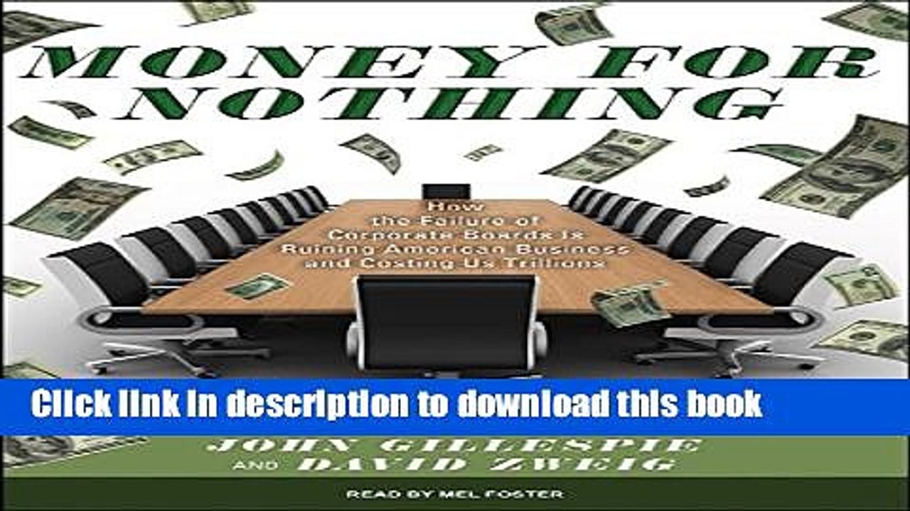 PDF  Money for Nothing: How the Failure of Corporate Boards Is Ruining American Business and