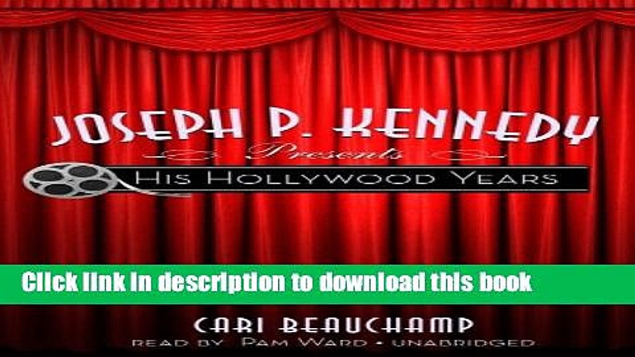 Download  Joseph P. Kennedy Presents: His Hollywood Years [Library Binding]  Free Books