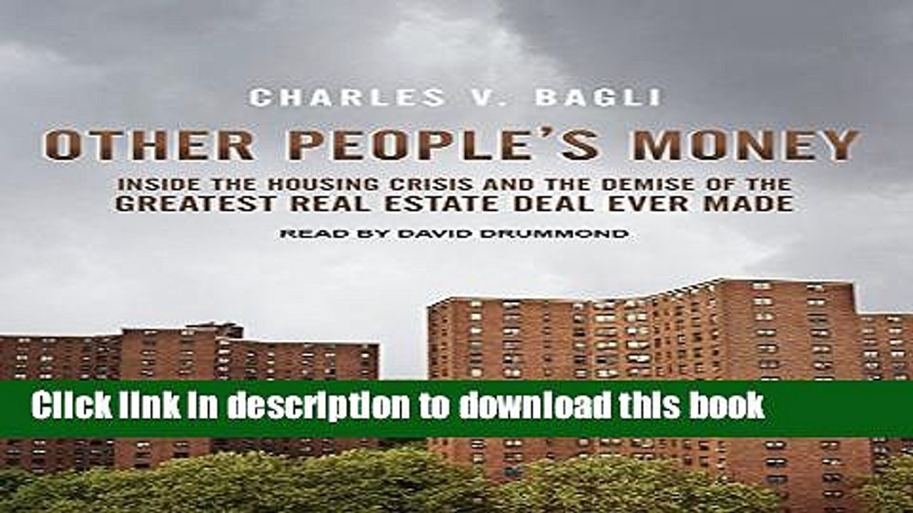 Download  Other People s Money: Inside the Housing Crisis and the Demise of the Greatest Real