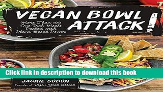 Ebook Vegan Bowl Attack!: More than 100 One-Dish Meals Packed with Plant-Based Power Full Online