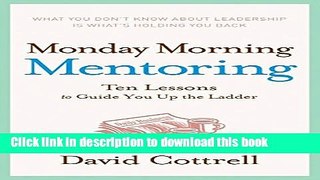 Ebook Monday Morning Mentoring: Ten Lessons to Guide You Up the Ladder Free Online