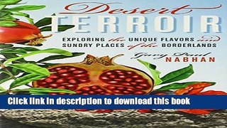 Ebook Desert Terroir: Exploring the Unique Flavors and Sundry Places of the Borderlands (Ellen and